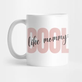 "Cool Like Mommy" - Pink Design Mug